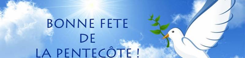 FETE DE LA PENTECOTE - 50 jours après Pâques